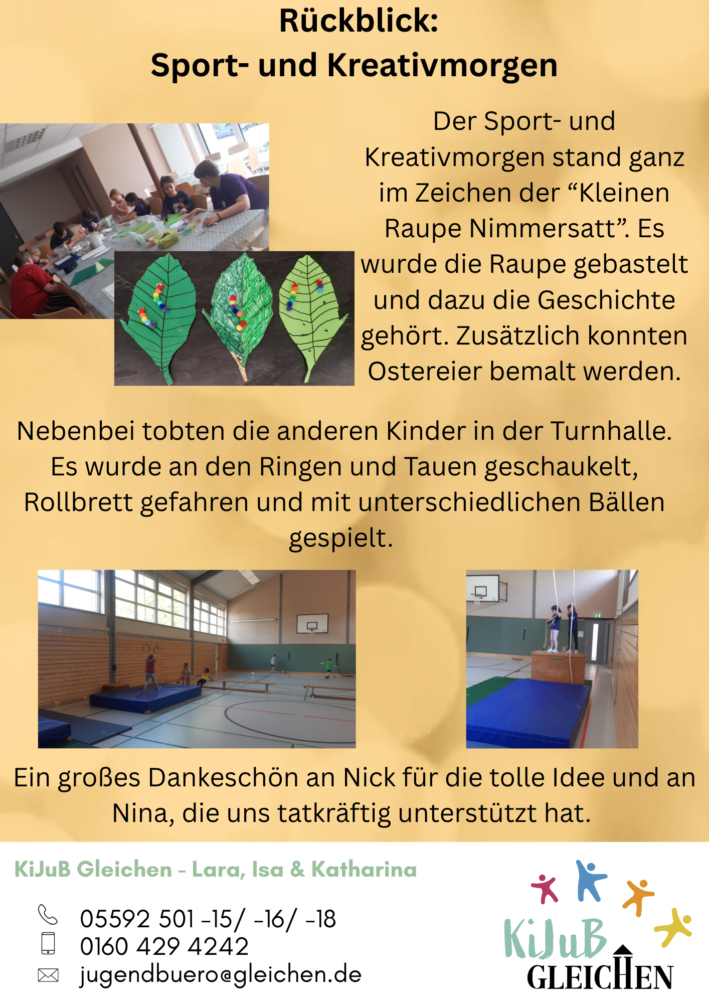 In den Osterferien haben 22 Kinder die kleine Raupe Nimmersatt gebastelt und konnten sich dazu in der Turnhalle austoben.